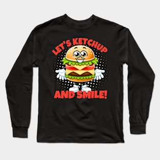 Lets ketchup and smile hamburger time 2024 Long Sleeve T-Shirt